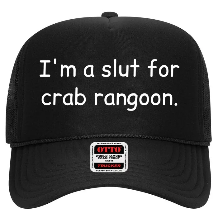 I’m A Slut For Crab Rangoon Funny Crab Rangoon Lover High Crown Mesh Trucker Hat