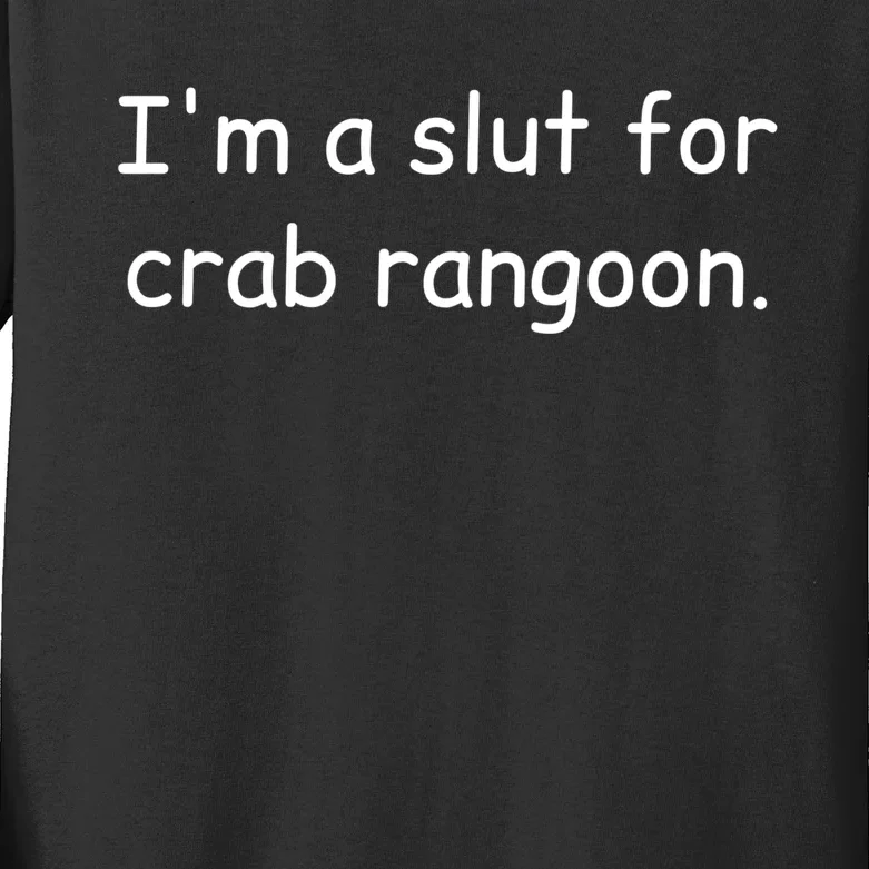 I’m A Slut For Crab Rangoon Funny Crab Rangoon Lover Kids Long Sleeve Shirt