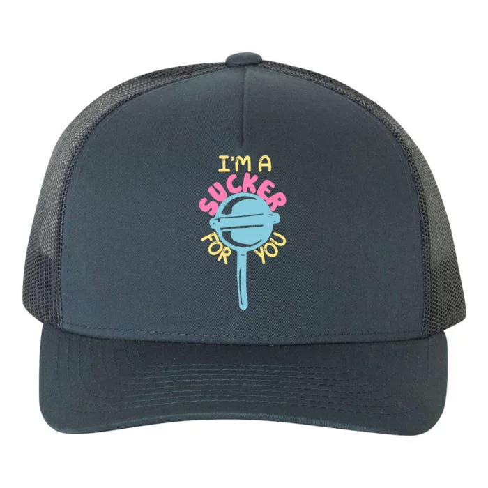 I'm A Sucker For You Cool Gift Yupoong Adult 5-Panel Trucker Hat