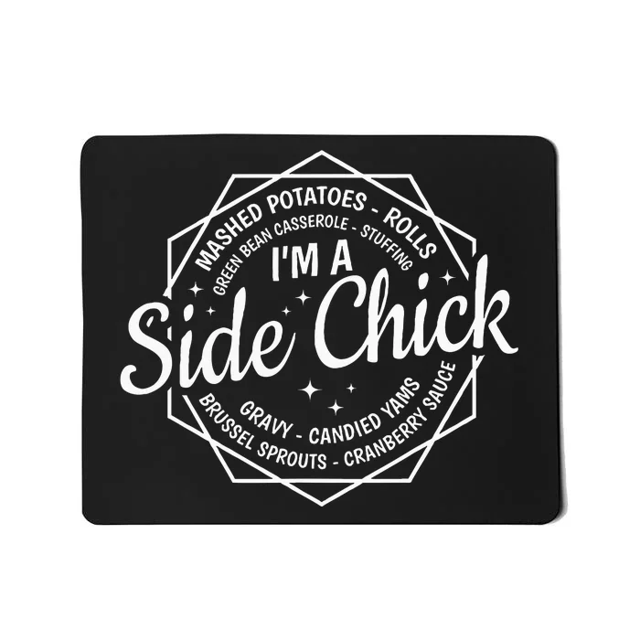 IM A Side Chick Funny Thanksgiving Quotes Fall Autumn Women Mousepad