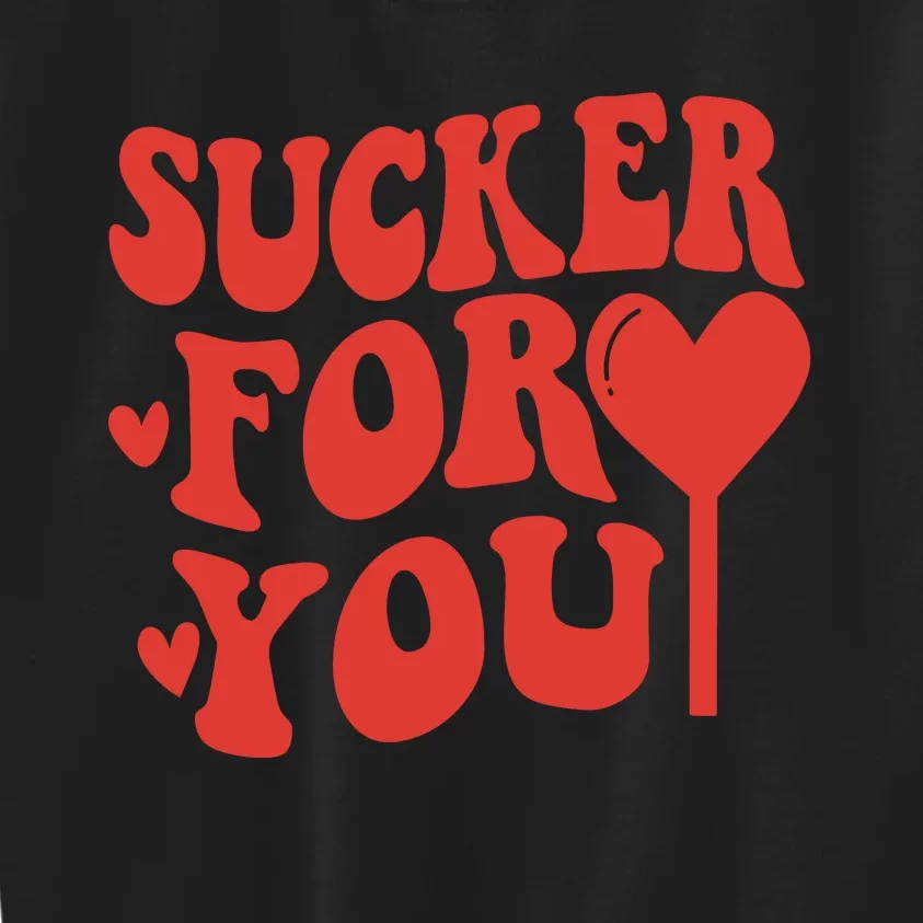 Im A Sucker For You Candy Heart Love Happy Valentines Day Kids Sweatshirt