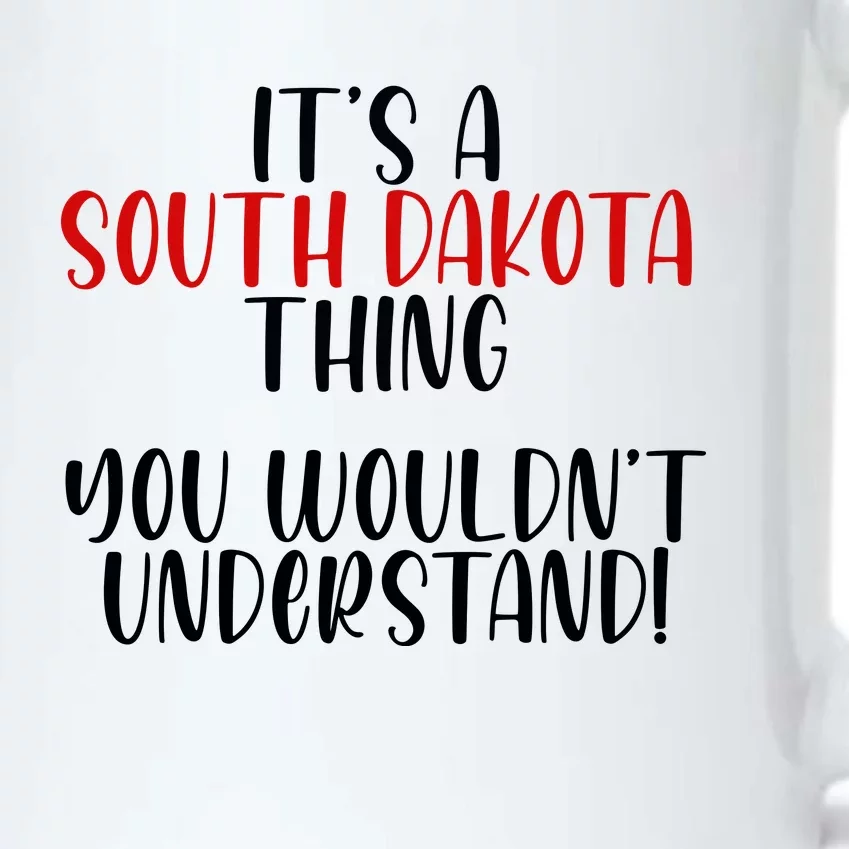 ItS A South Dakota Thing State South Dakota Black Color Changing Mug