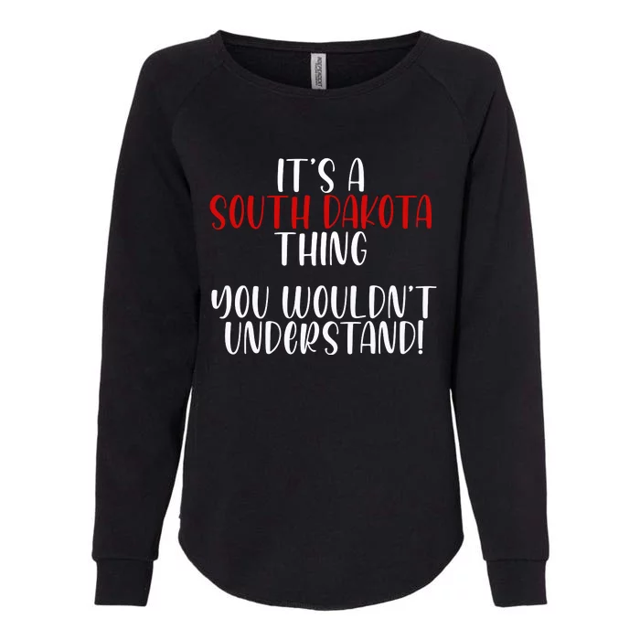 ItS A South Dakota Thing State South Dakota Womens California Wash Sweatshirt