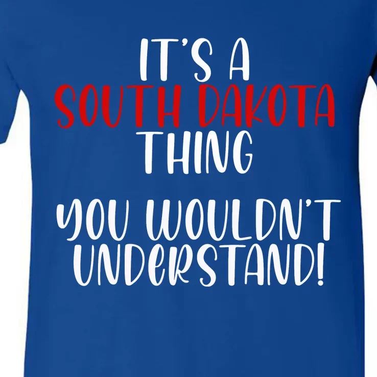 ItS A South Dakota Thing State South Dakota V-Neck T-Shirt