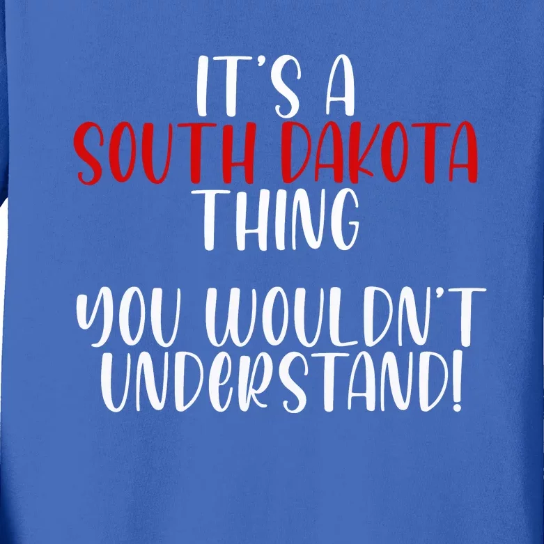 ItS A South Dakota Thing State South Dakota Kids Long Sleeve Shirt