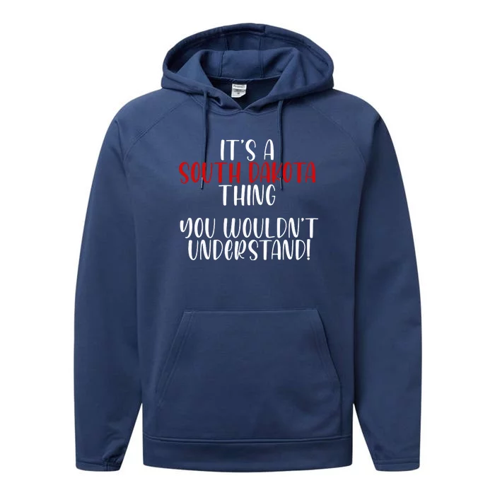 ItS A South Dakota Thing State South Dakota Performance Fleece Hoodie