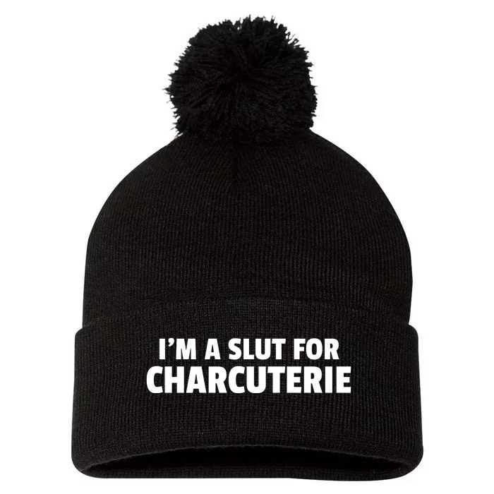 I’m A Slut For Charcuterie Funny Charcuterie Pom Pom 12in Knit Beanie