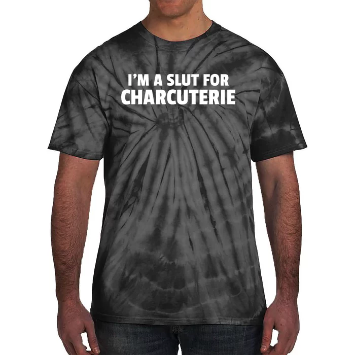 I’m A Slut For Charcuterie Funny Charcuterie Tie-Dye T-Shirt