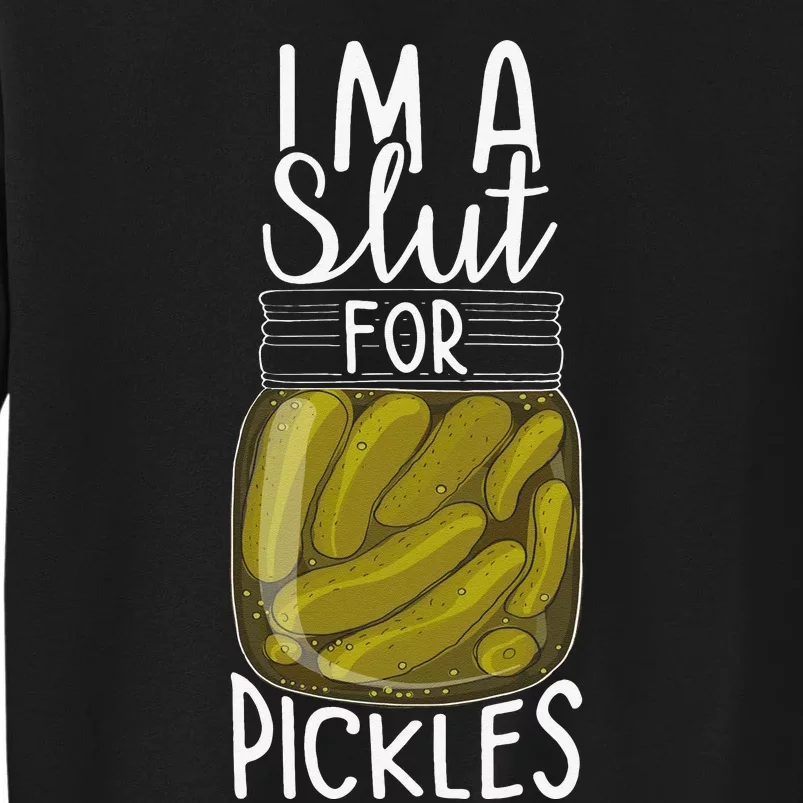 I'm A Slut For Pickles Funny Canned Pickle Addicts Sweatshirt