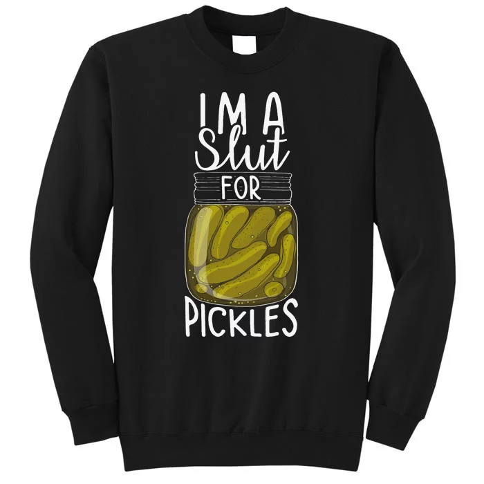 I'm A Slut For Pickles Funny Canned Pickle Addicts Sweatshirt