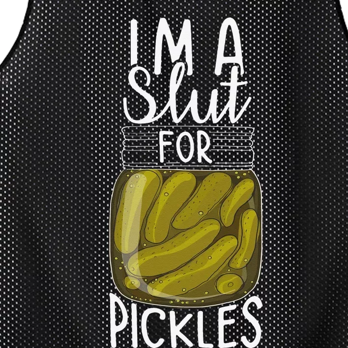 I'm A Slut For Pickles Funny Canned Pickle Addicts Mesh Reversible Basketball Jersey Tank