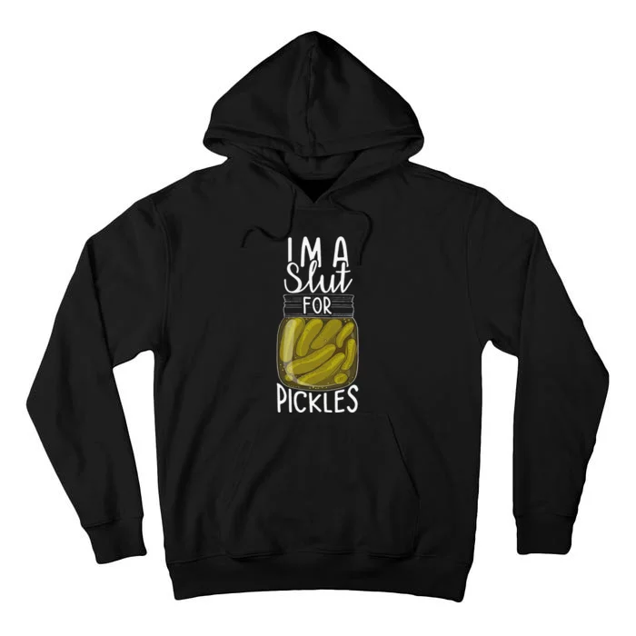 I'm A Slut For Pickles Funny Canned Pickle Addicts Tall Hoodie