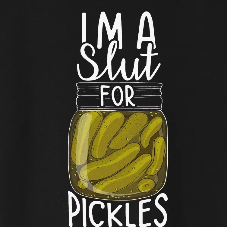 I'm A Slut For Pickles Funny Canned Pickle Addicts Women's Crop Top Tee