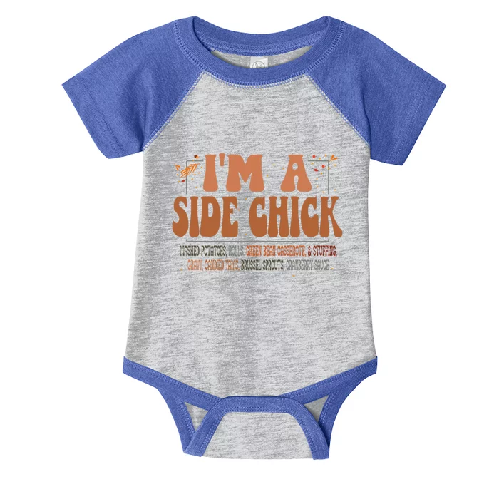 IM A Side Chick Thanksgiving Funny Chick Fall Autumn Great Gift Infant Baby Jersey Bodysuit