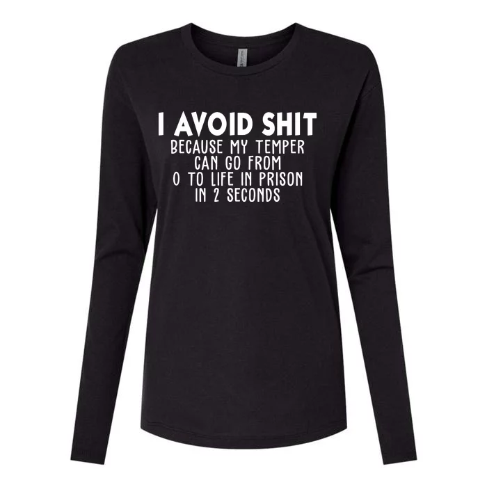 I Avoid Sh*t Because My Tempter Can Go From 0 To Life In Prison Funny Womens Cotton Relaxed Long Sleeve T-Shirt