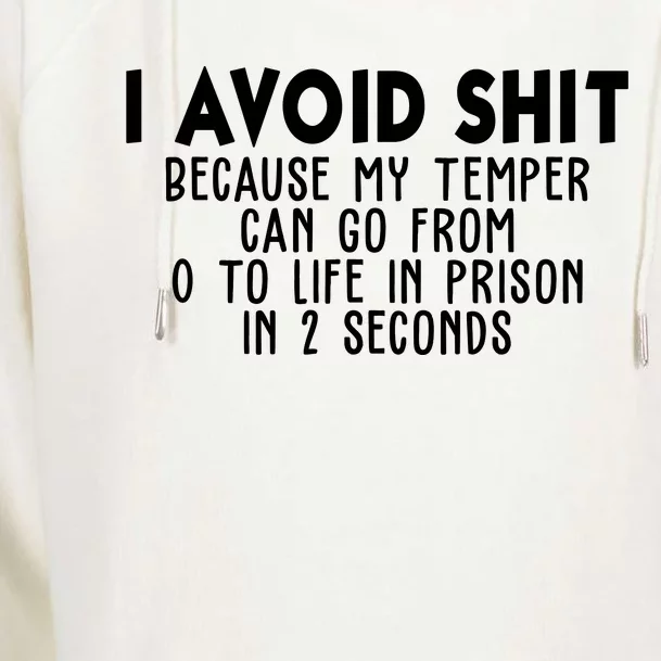 I Avoid Sh*t Because My Tempter Can Go From 0 To Life In Prison Funny Womens Funnel Neck Pullover Hood