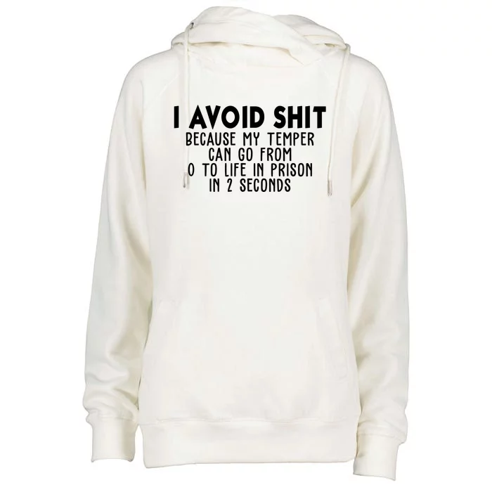 I Avoid Sh*t Because My Tempter Can Go From 0 To Life In Prison Funny Womens Funnel Neck Pullover Hood