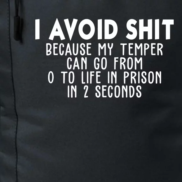 I Avoid Sh*t Because My Tempter Can Go From 0 To Life In Prison Funny Daily Commute Backpack