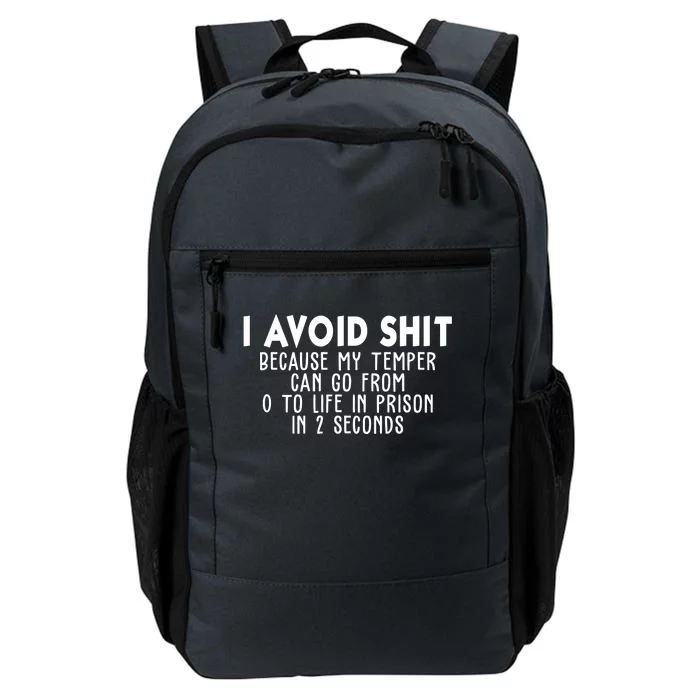 I Avoid Sh*t Because My Tempter Can Go From 0 To Life In Prison Funny Daily Commute Backpack