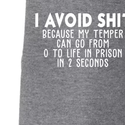 I Avoid Sh*t Because My Tempter Can Go From 0 To Life In Prison Funny Doggie 3-End Fleece Hoodie