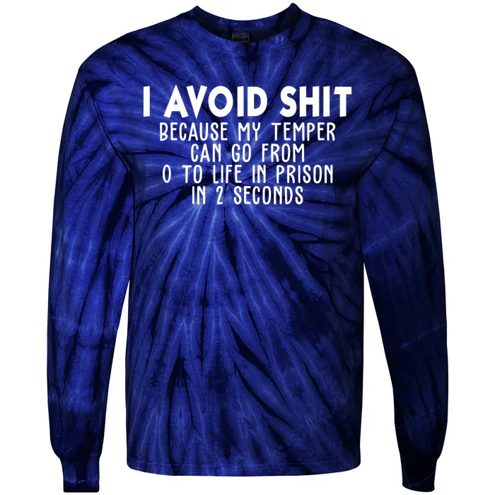 I Avoid Sh*t Because My Tempter Can Go From 0 To Life In Prison Funny Tie-Dye Long Sleeve Shirt