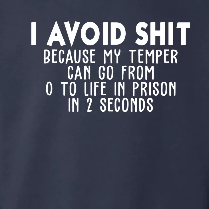 I Avoid Sh*t Because My Tempter Can Go From 0 To Life In Prison Funny Toddler Hoodie