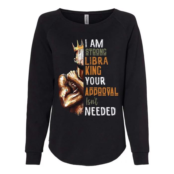 I Am Strong Libra King in Crown Zodiac Horoscope Gift Womens California Wash Sweatshirt