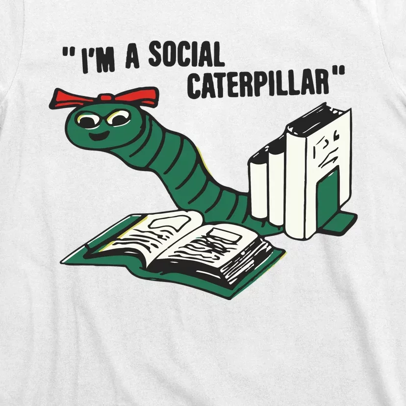 I’M A Social Caterpillar T-Shirt