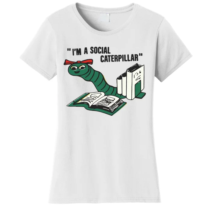 I’M A Social Caterpillar Women's T-Shirt