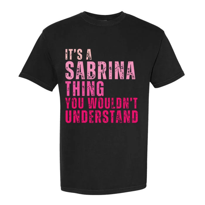 ItS A Sabrina Thing You WouldnT Understand Vintage Garment-Dyed Heavyweight T-Shirt