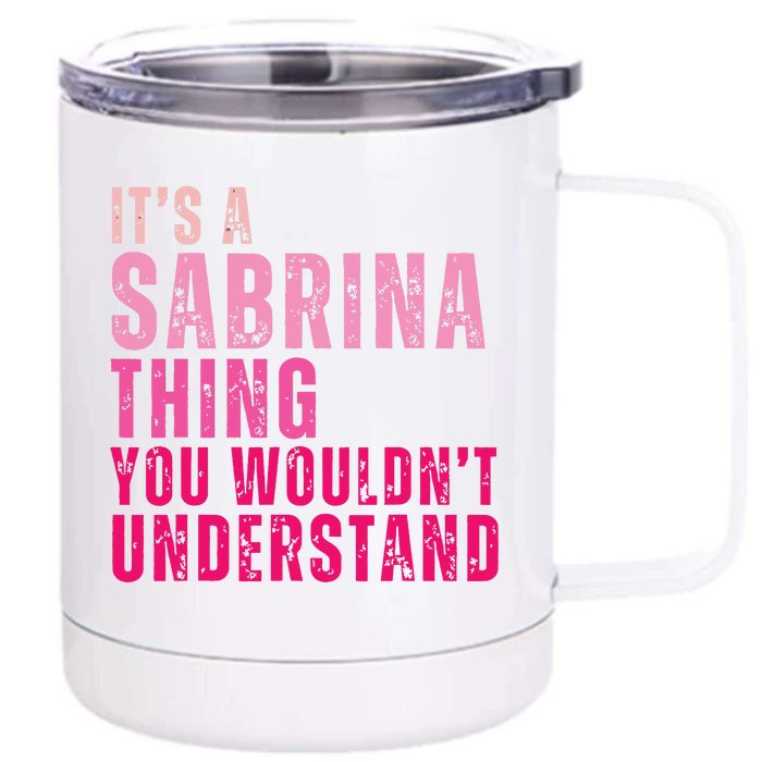 ItS A Sabrina Thing You WouldnT Understand Vintage Front & Back 12oz Stainless Steel Tumbler Cup