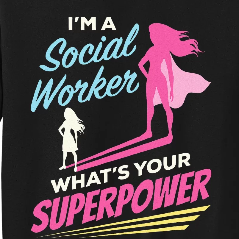 Im A Social Worker Whats Your Superpower Funny LCSW MSC Sweatshirt