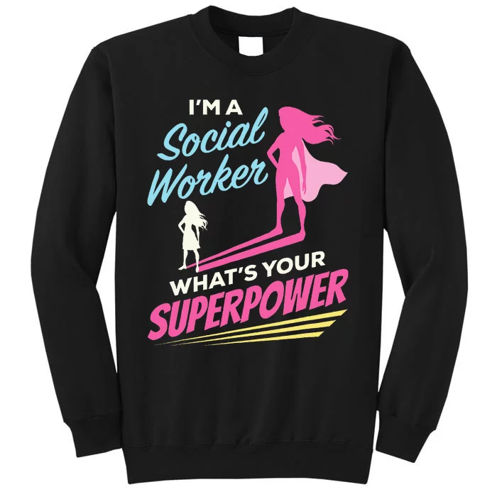 Im A Social Worker Whats Your Superpower Funny LCSW MSC Sweatshirt