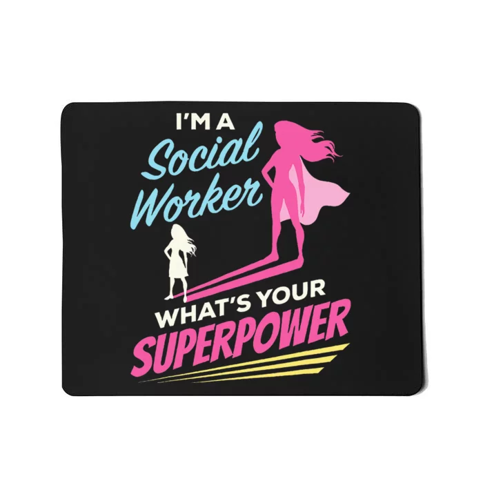 Im A Social Worker Whats Your Superpower Funny LCSW MSC Mousepad