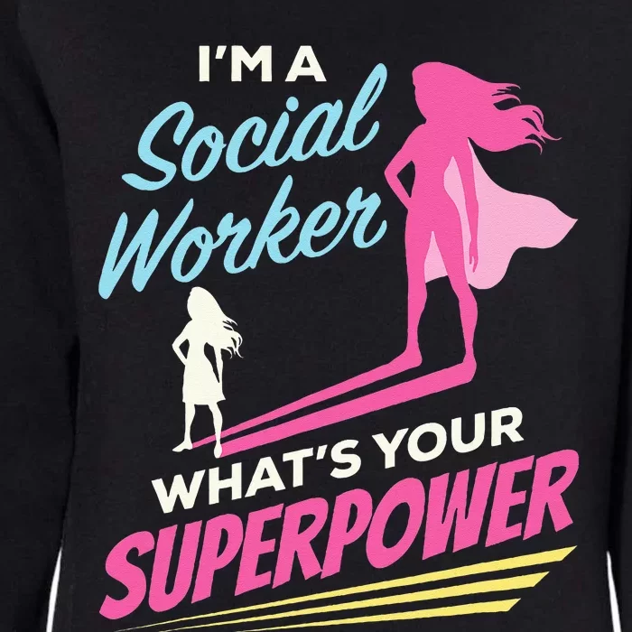 Im A Social Worker Whats Your Superpower Funny LCSW MSC Womens California Wash Sweatshirt