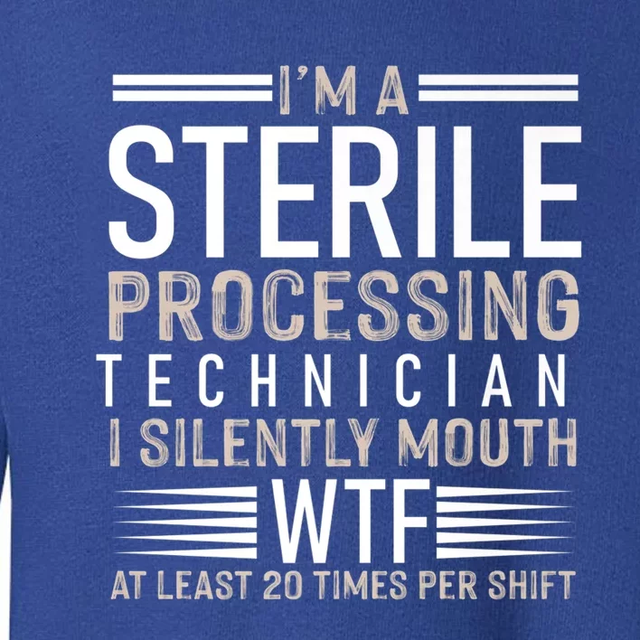 I’m A Sterile Processing Technician Funny Silently Funny Gift Toddler Sweatshirt