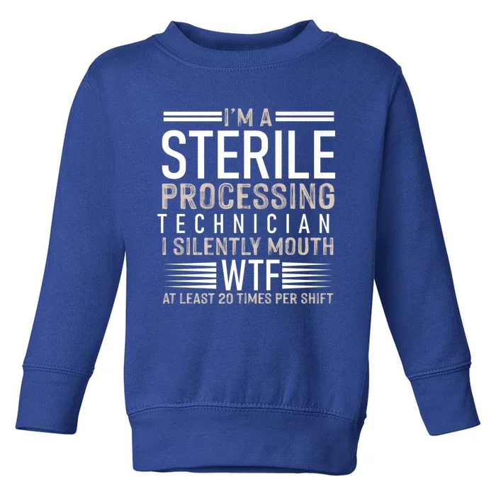 I’m A Sterile Processing Technician Funny Silently Funny Gift Toddler Sweatshirt