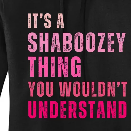 ItS A Shaboozey Thing You WouldnT Understand Shaboozey Women's Pullover Hoodie