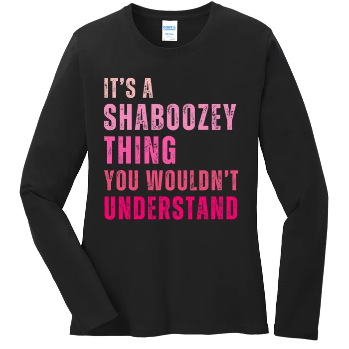 ItS A Shaboozey Thing You WouldnT Understand Shaboozey Ladies Long Sleeve Shirt