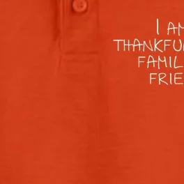 I Am So Thankful For My Family And Friends Funny Gift Dry Zone Grid Performance Polo