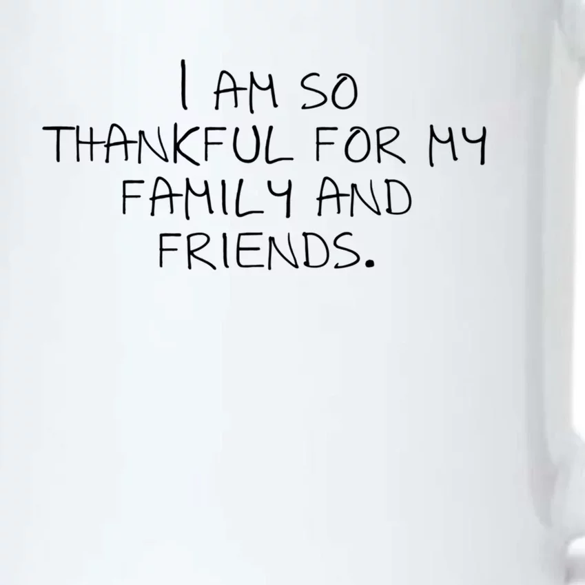 I Am So Thankful For My Family And Friends Funny Gift Black Color Changing Mug