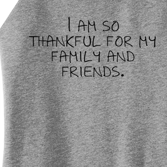 I Am So Thankful For My Family And Friends Funny Gift Women’s Perfect Tri Rocker Tank