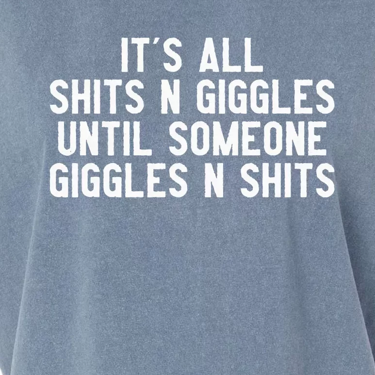 ItS All Shits And Giggles Until Someone Giggles And Shits Garment-Dyed Women's Muscle Tee