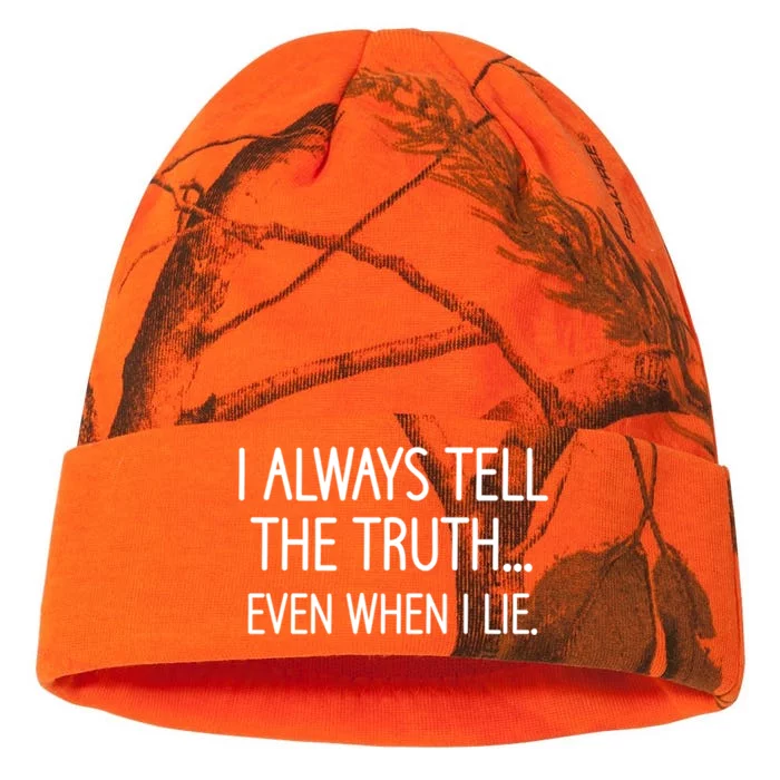 I Always Tell The Truth Even When I Lie Funny Sarcastic Gift Kati - 12in Camo Beanie