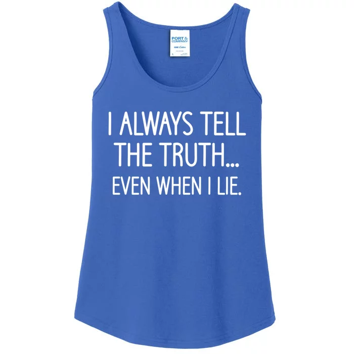 I Always Tell The Truth Even When I Lie Funny Sarcastic Gift Ladies Essential Tank