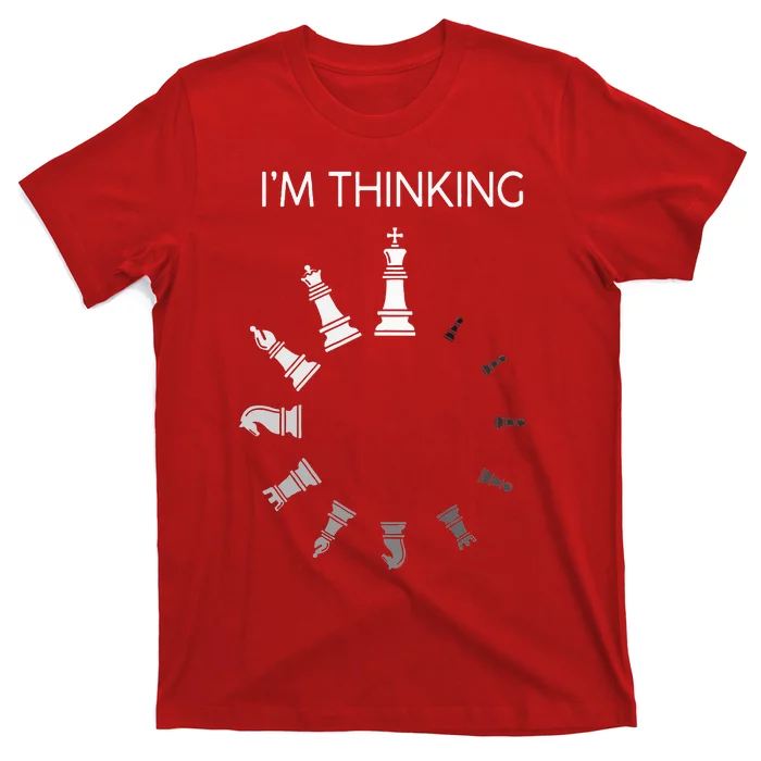 I Am Thinking Chess Pieces Im Thinking Chess Player Lover T-Shirt