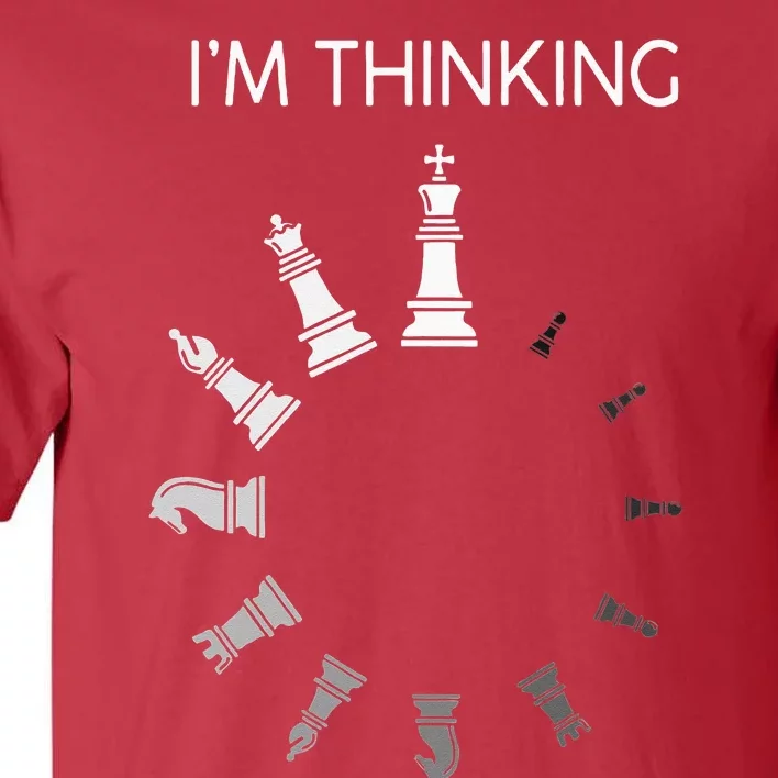 I Am Thinking Chess Pieces Im Thinking Chess Player Lover Tall T-Shirt