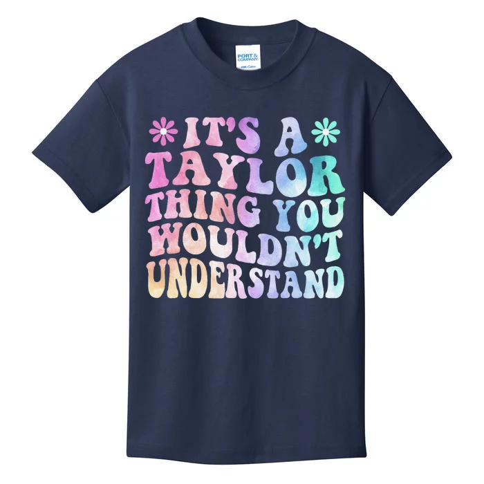 ItS A Taylor Thing You WouldnT Understand Name Taylor Kids T-Shirt