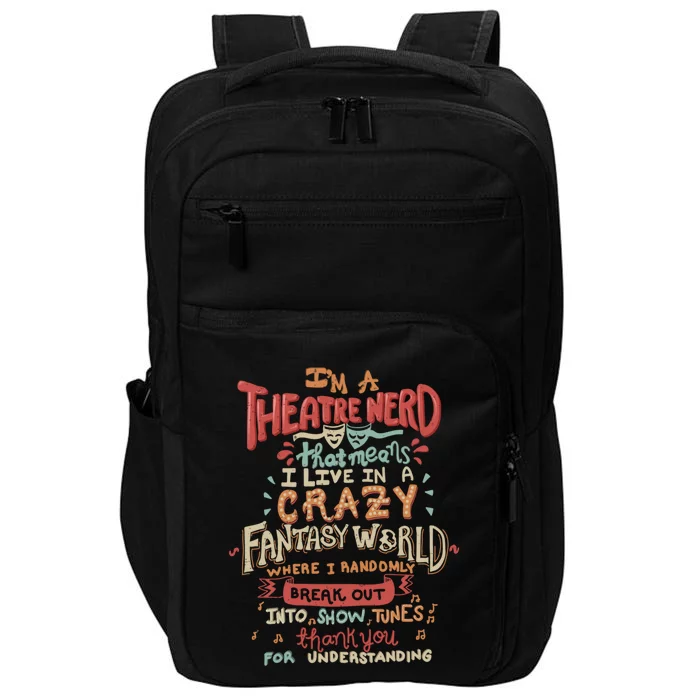 I'm A Theatre Nerd Funny Drama Rehearsal Cool Gift Impact Tech Backpack