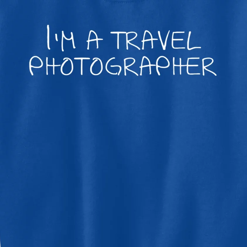 I'm A Travel Photographer Gift Kids Sweatshirt